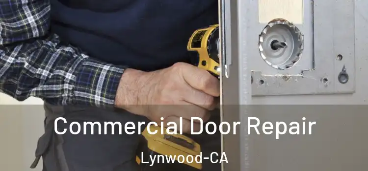  Commercial Door Repair Lynwood-CA